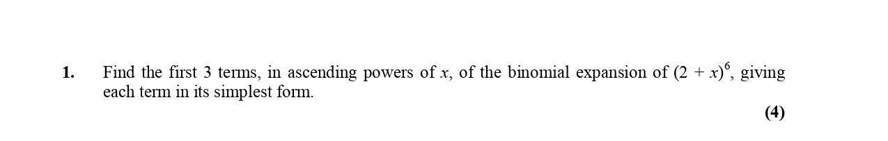 Find-the-first-3-terms,-in-ascending-powers-of-x,-of-the-binomial-expansion-of-(2-+-x)^6,-giving-each-term-in-its-simplest-form.-Edexcel-A-Level Maths Pure-Question 3-2006-Paper 2.png